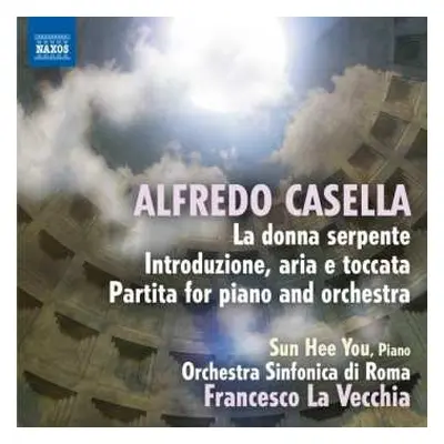 CD Alfredo Casella: La Donna Serpente • Introduzione, Aria E Toccata • Partita For Piano And Orc