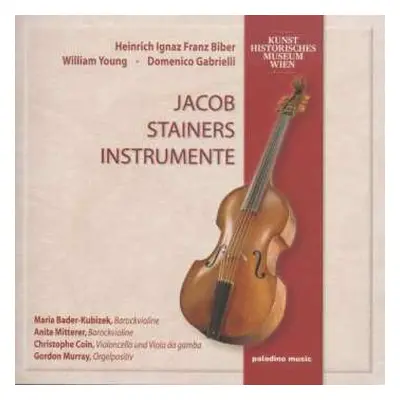 CD Heinrich Ignaz Franz Biber: Jacob Stainers Instrumente