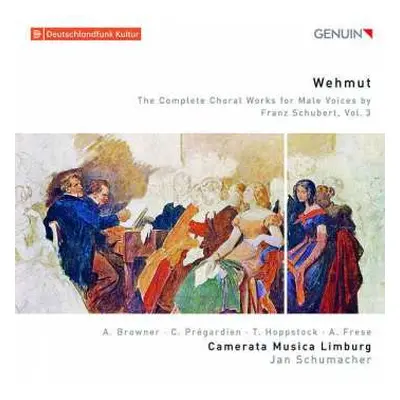 CD Christoph Prégardien: Wehmut: The Complete Choral Works For Male Voices By Franz Schubert, Vo