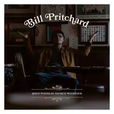 LP Bill Pritchard: Sings Poems By Patrick Woodcock