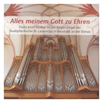 CD Johann Sebastian Bach: Franz Josef Stoiber - Alles Meinem Gott Zu Ehren