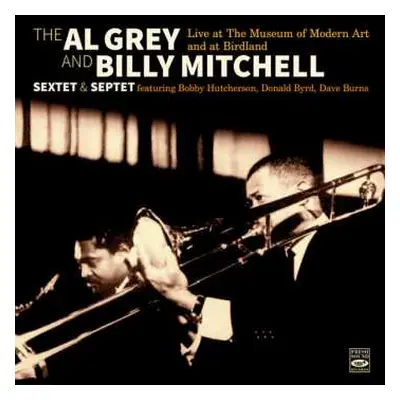 2CD Al Grey: Al Grey & Billy Mitchell Sextet & Septet · Live At The Museum Of Modern Art & At Bi