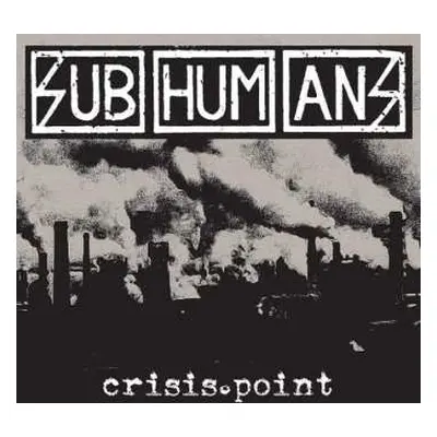 LP Subhumans: Crisis Point