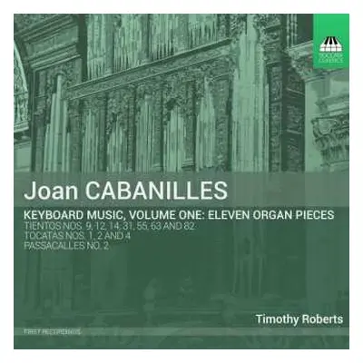 CD Juan Cabanilles: Keyboard Music, Volume One: Eleven Organ Pieces