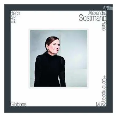 LP Alexandra Sostmann: Bach, Byrd, Gibbons + Contemporary Music