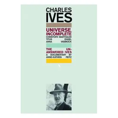 2DVD Charles Ives: Universe, Incomplete / The Unanswered Ives