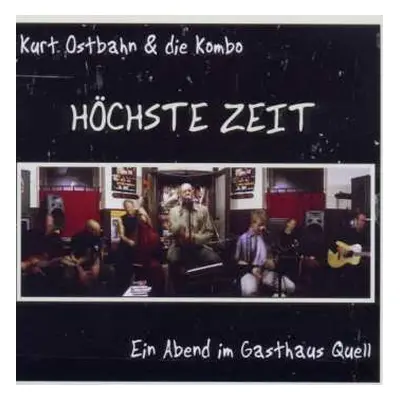 CD Kurt Ostbahn: Höchste Zeit - Ein Abend Im Gasthaus Quell