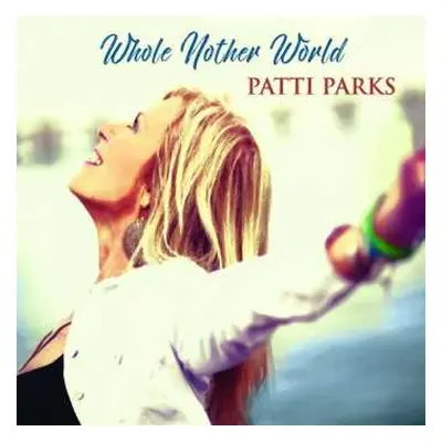 CD Patti Parks: Whole Nother World