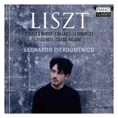 CD Franz Liszt: Scherzo & Marsch · 2 Ballades · La Romanesca · 2 Légendes · Csárdás Macabre