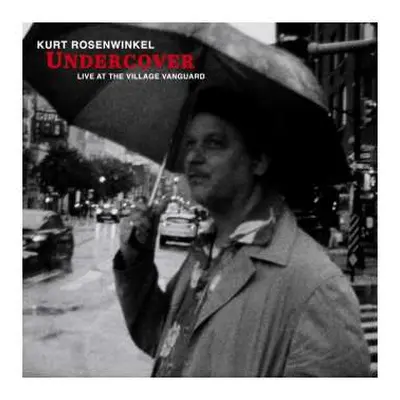 CD Kurt Rosenwinkel: Undercover – Live At The Village Vanguard