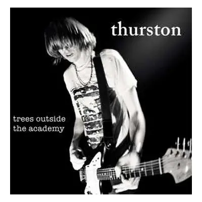 CD Thurston Moore: Trees Outside The Academy