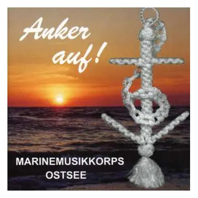 CD Marinemusikkorps Ostsee: Anker Auf!