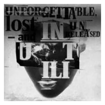 CD Inutili: Unforgettable Lost And Unreleased