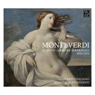 CD Claudio Monteverdi: Il Sesto Libro De Madrigali MDCXIV