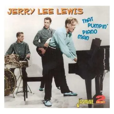 2CD Jerry Lee Lewis: That Pumpin' Piano Man