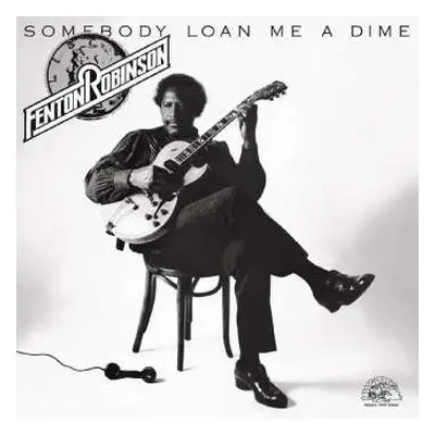 LP Fenton Robinson: Somebody Loan Me A Dime