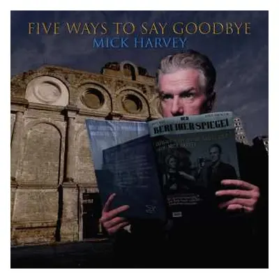 LP Mick Harvey: Five Ways To Say Goodbye