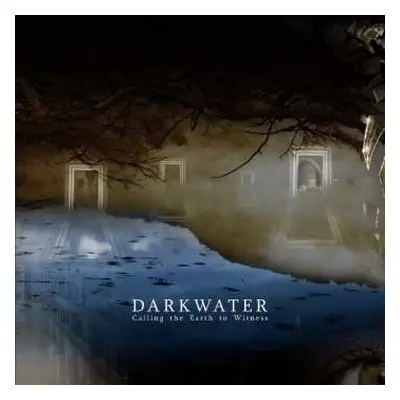 CD Darkwater: Calling The Earth To Witness