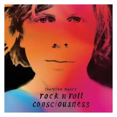 2LP Thurston Moore: Rock N Roll Consciousness DLX