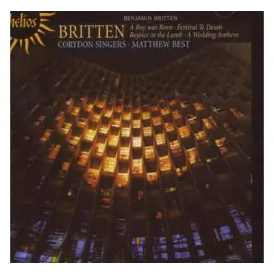 CD Benjamin Britten: A Boy Was Born / Festival Te Deum / Rejoice In The Lamb / A Wedding Anthem