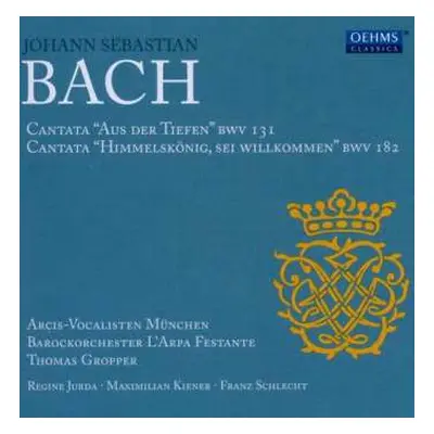 CD Johann Sebastian Bach: Cantata "Aus Der Tiefen" BWV 131 ; Cantata "Himmelskönig, Sei Willkomm