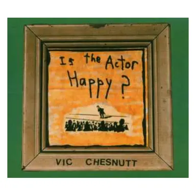 CD Vic Chesnutt: Is The Actor Happy?