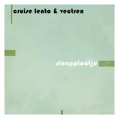 LP Cruise Lento & Vectrex: Slaapplaatje