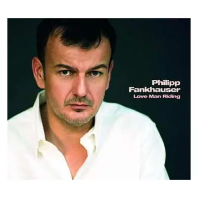 CD Philipp Fankhauser: Love Man Riding DIGI