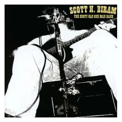 CD Scott H. Biram: The Dirty Old One Man Band