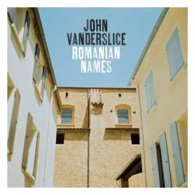 LP John Vanderslice: Romanian Names