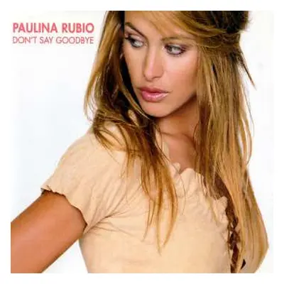 LP Paulina Rubio: Don't Say Goodbye (Remixes)