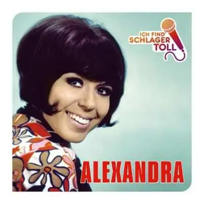 CD Alexandra: Ich Find' Schlager Toll (Das Beste)