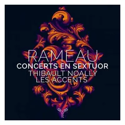 CD Thibault / Les Ac Noally: Rameau Concerts En Sextuor