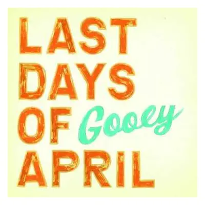 CD Last Days Of April: Gooey