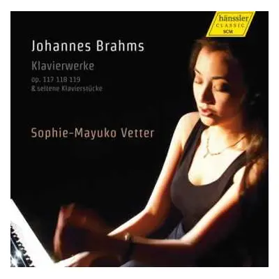 CD Johannes Brahms: Klavierwerke Op. 117 118 119 & Seltene Klavierstücke