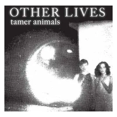 LP Other Lives: Tamer Animals LTD | CLR