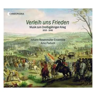 CD Johann Rosenmüller Ensemble: Verleih Uns Frieden - Musik Zum Dreißigjährigen Krieg 1618-1648