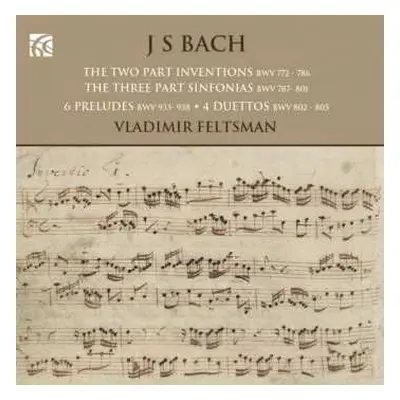 CD Johann Sebastian Bach: The Two Part Inventions; The Three Part Sinfonias; 6 Preludes; 4 Duett