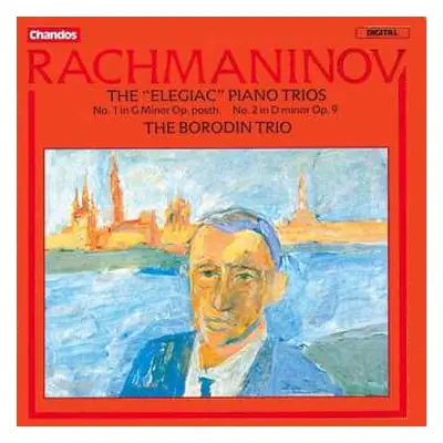 CD Sergei Vasilyevich Rachmaninoff: The "Elegiac" Piano Trios (No. 1 In G Minor Op. Posth. / No.