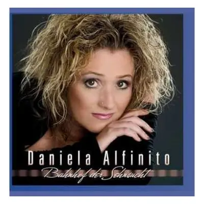 CD Daniela Alfinito: Bahnhof Der Sehnsucht