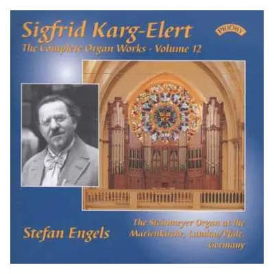 CD Sigfrid Karg-Elert: The Complete Organ Works - Volume 12