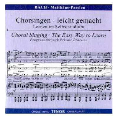 2CD Johann Sebastian Bach: Chorsingen Leicht Gemacht - Johann Sebastian Bach: Matthäus-passion B