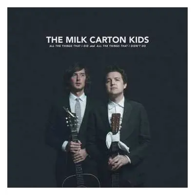 2LP The Milk Carton Kids: All The Things That I Did And All The Things That I Didn't Do