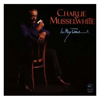 CD Charlie Musselwhite: In My Time...