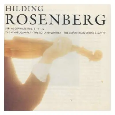 CD Hilding Rosenberg: String Quartets Nos. 1 • 6 • 12