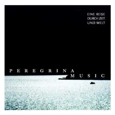 CD Various: Peregrina Music - Eine Reise Durch Zeit Und Welt