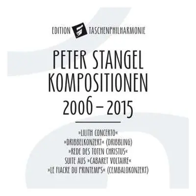 CD Peter Stangel: Kompositionen 2006-2015