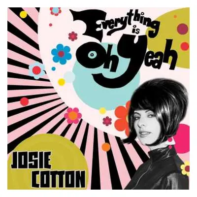 LP Josie Cotton: Everything Is Oh Yeah CLR | LTD