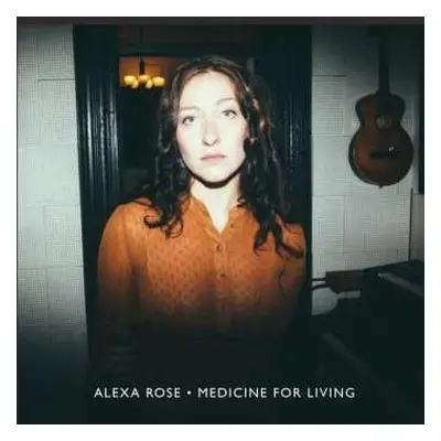 LP Alexa Rose: Medicine For Living