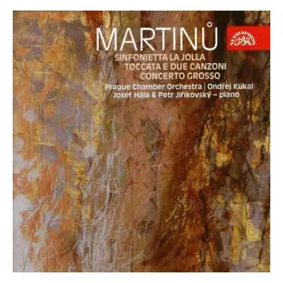 CD Bohuslav Martinů: Sinfonietta La Jolla / Toccata E Due Canzoni / Concerto Grosso